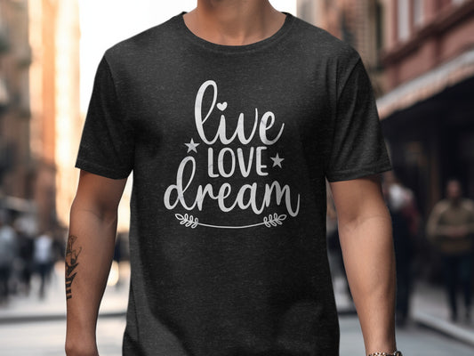 Live Love Dream Inspirational Quote T-shirt product