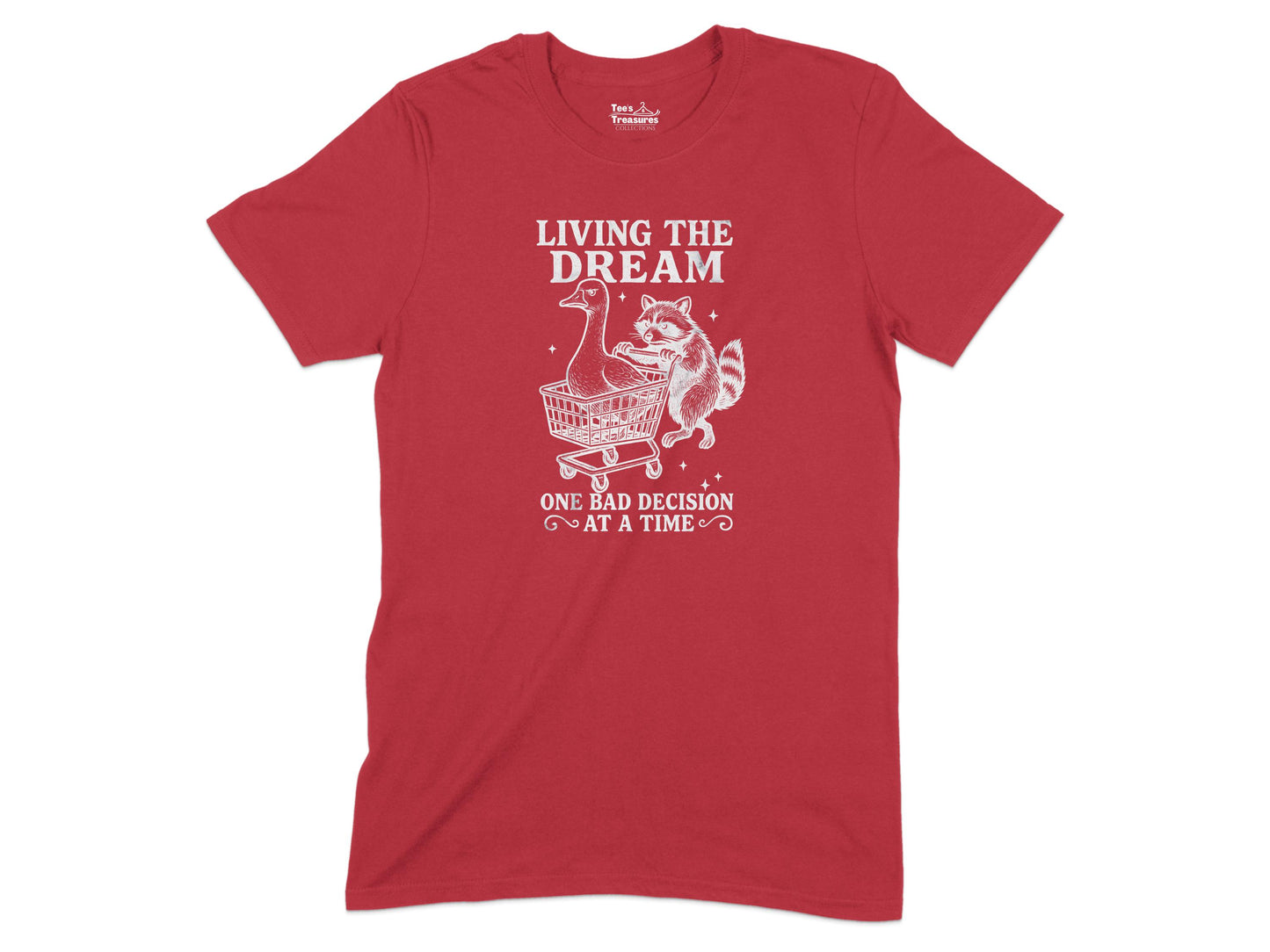 Living the Dream One Bad Decision at a Time T-shirt product