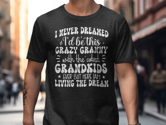 I Never Dreamed I'd Be This Crazy Granny T-Shirt Product