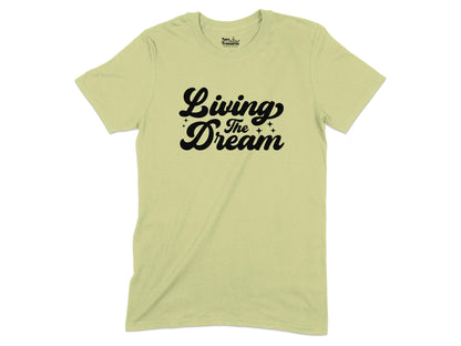 Living The Dream Unique Graphic T-Shirt product type