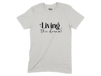 Living the dream graphic tee shirt product type