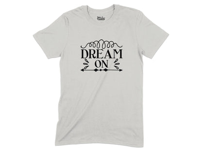 Dream On Graphic Tee Shirt Casual Wearable Product