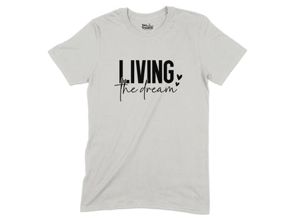 Living the dream graphic t-shirt product