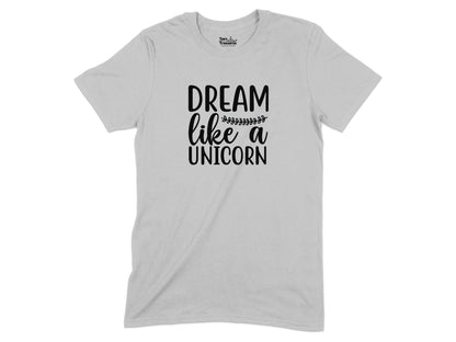 Dream Like a Unicorn Inspirational T-Shirt product
