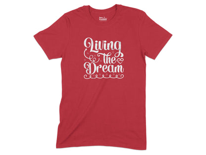 Living The Dream Inspirational Tee Shirt product type