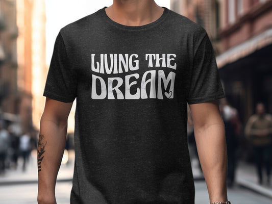 Living the Dream Bold Statement T-Shirt product type