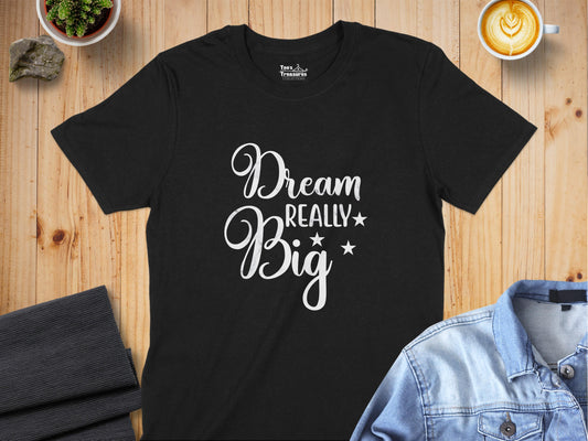Dream Really Big Inspirational Quote T-Shirt Product
