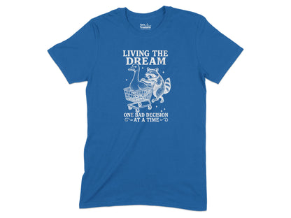 Living the Dream One Bad Decision T-shirt product