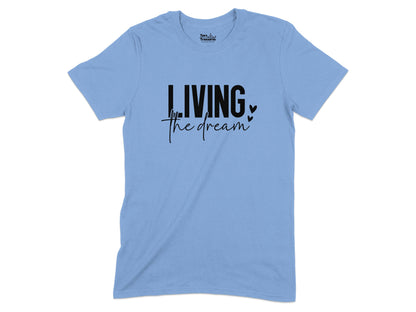 Living the Dream Inspirational Quote T-Shirt product