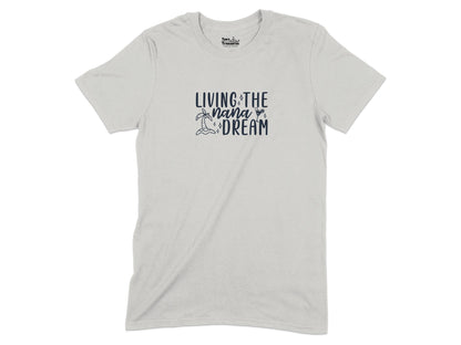 Living the Nana Dream Graphic Tee Shirt product type