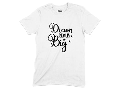 Dream Really Big Graphic T-Shirt Design product type